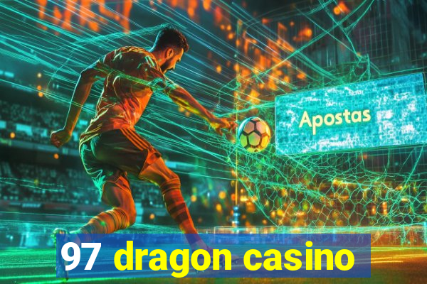 97 dragon casino